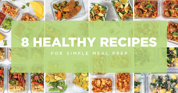 8 Healthy Recipes for Simple Meal Prep