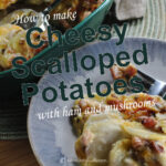 1080x1080 px social share image with a styled image of Cheesy Scalloped Potatoes with Ham and Mushrooms.